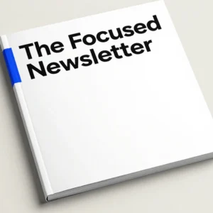 The Focused Newsletter